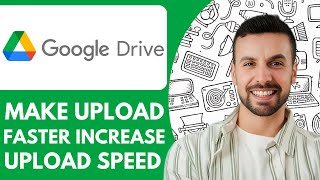 How To Make Google Drive Upload Faster Increase Upload Speed - 2025 (Best Method)