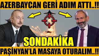 AZERBAYCAN GERİ ADIM ATTI..!! ERMENİSTANLA MASAYA OTURALIM..!! (Azerbaycan Türkiye Son Dakika)