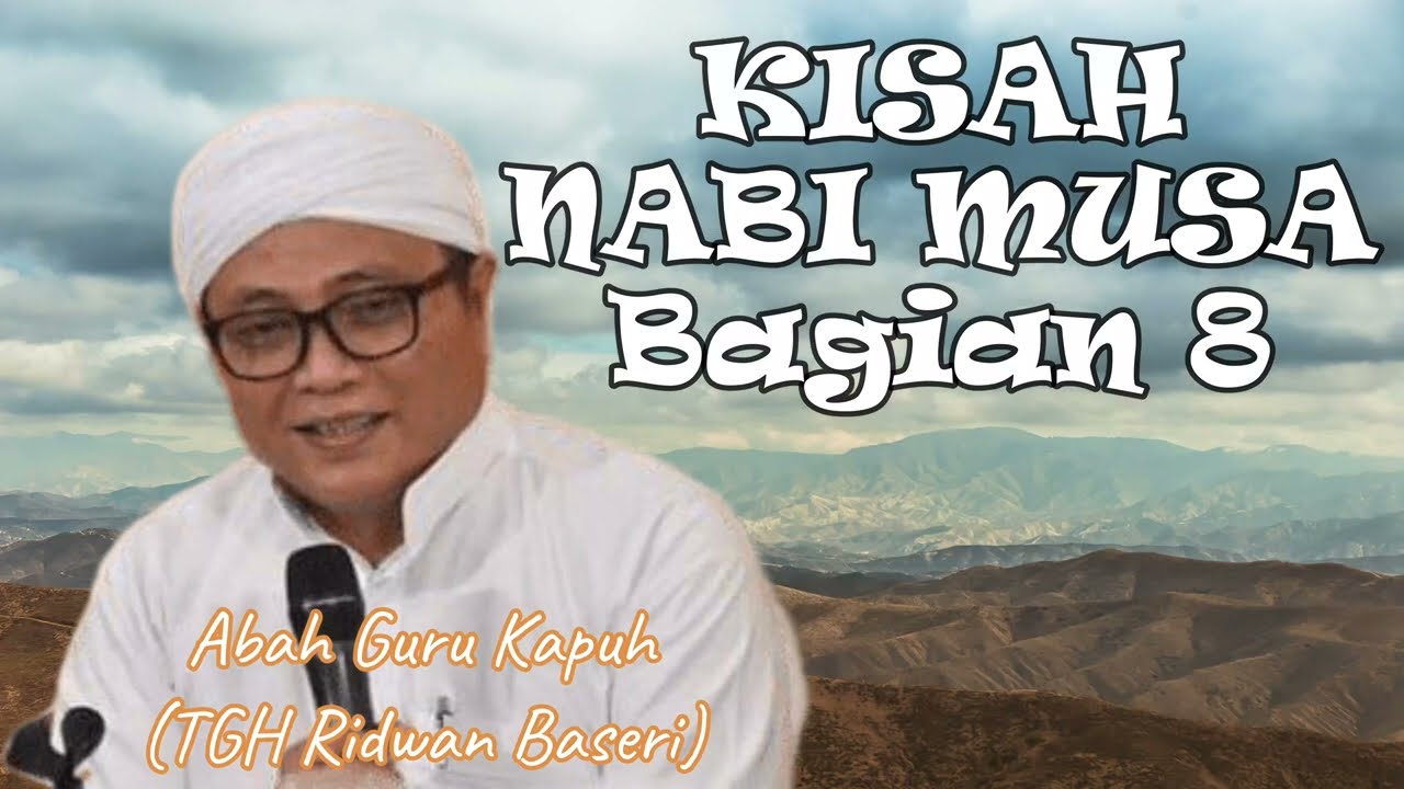 Guru Kapuh (KH Ridwan Baseri) - Kisah Nabi Musa Bagian 8