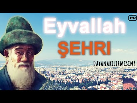 EYVALLAH ŞEHRI- Bu ŞEHİRDE KALB GÖZÜ AÇIK! #tasavvuf