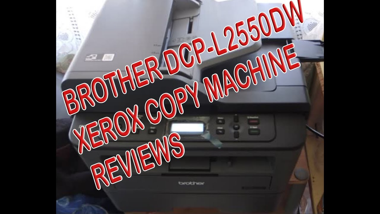 BROTHER XEROX MACHINE DCPL2550DW REVIEW YouTube