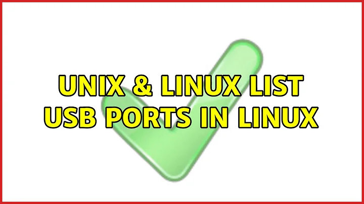 Unix & Linux: List USB ports in linux