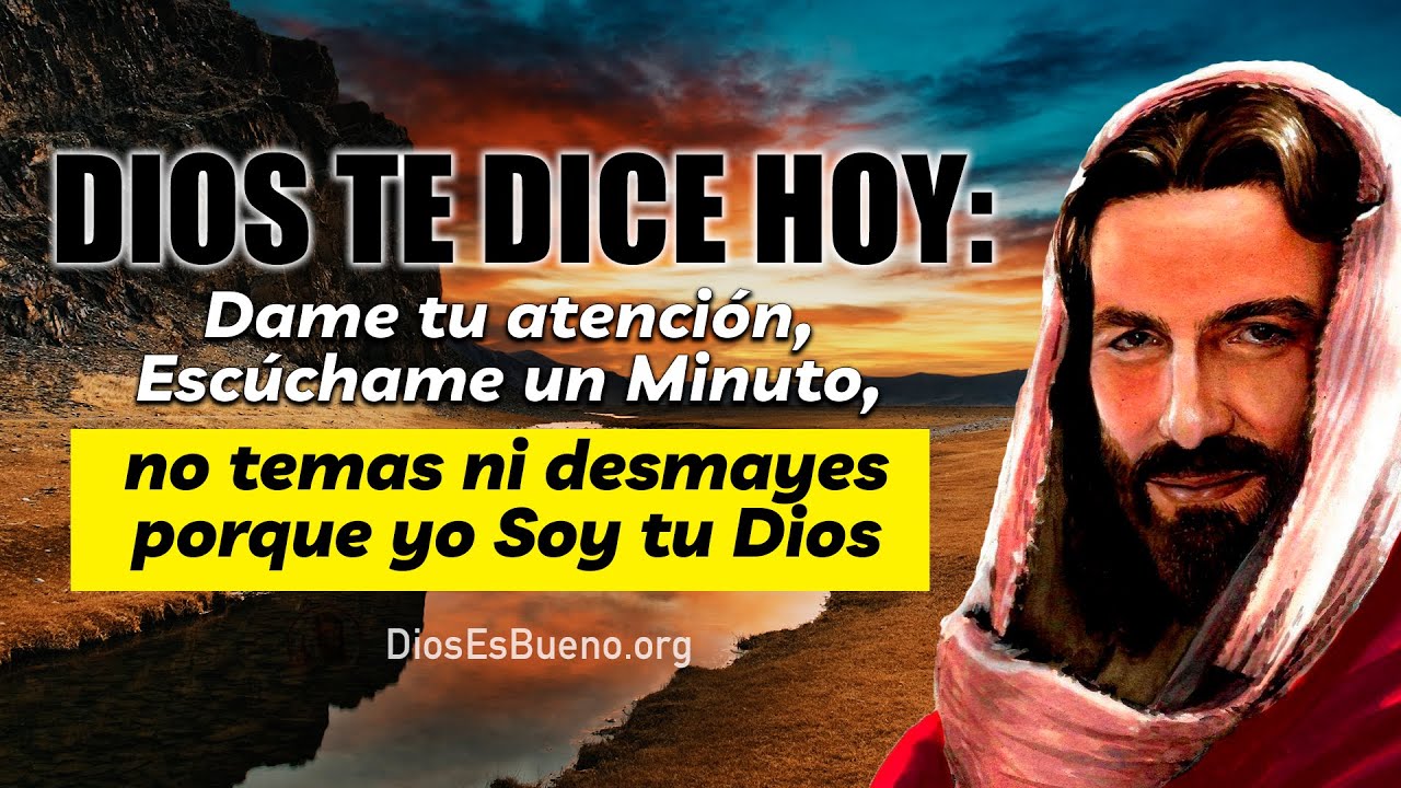 Dios te Dice Hoy: Dame tu atención, Escúchame un Minuto, no temas ni