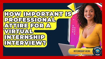 How Important Is Professional Attire For A Virtual Internship Interview? - Internship Hero