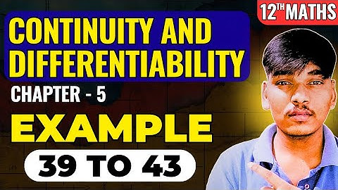 Class 12 Maths Chapter 5 Miscellaneous Examples 39 to 43 Solved | Continuity and Differentiability 