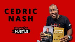 Millionaire Investor Cedric Nash Talks New Book &quot;Why Should White Guys Have The Wealth!&quot;