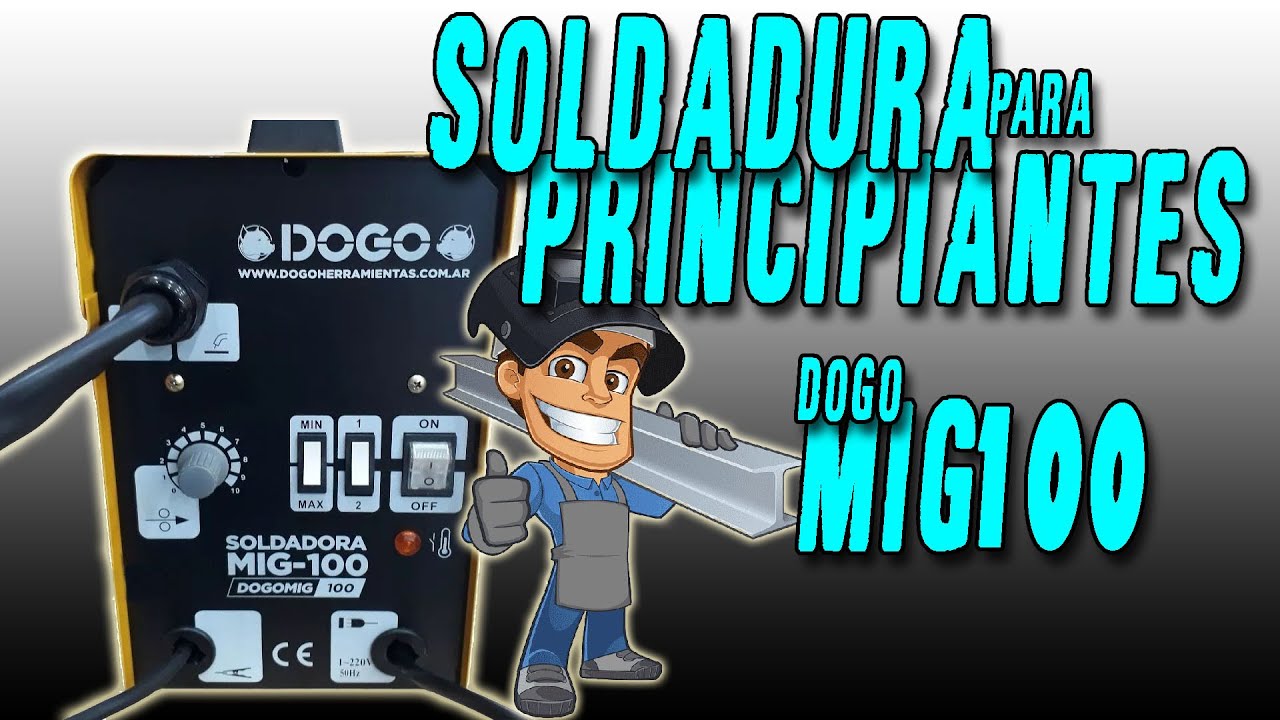 Soldadura para Principiantes Dogo Mig 100 Aprende a Soldar - YouTube