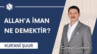 Allah’a iman ne demektir? | Kur’anî Şuur