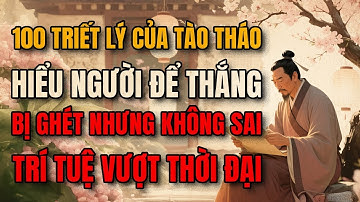 Câu Chuyện Tam Quốc | 100 Triết Lý Của Tào Tháo Để Tinh Thông Mưu Lược | Triết Lý Người Xưa