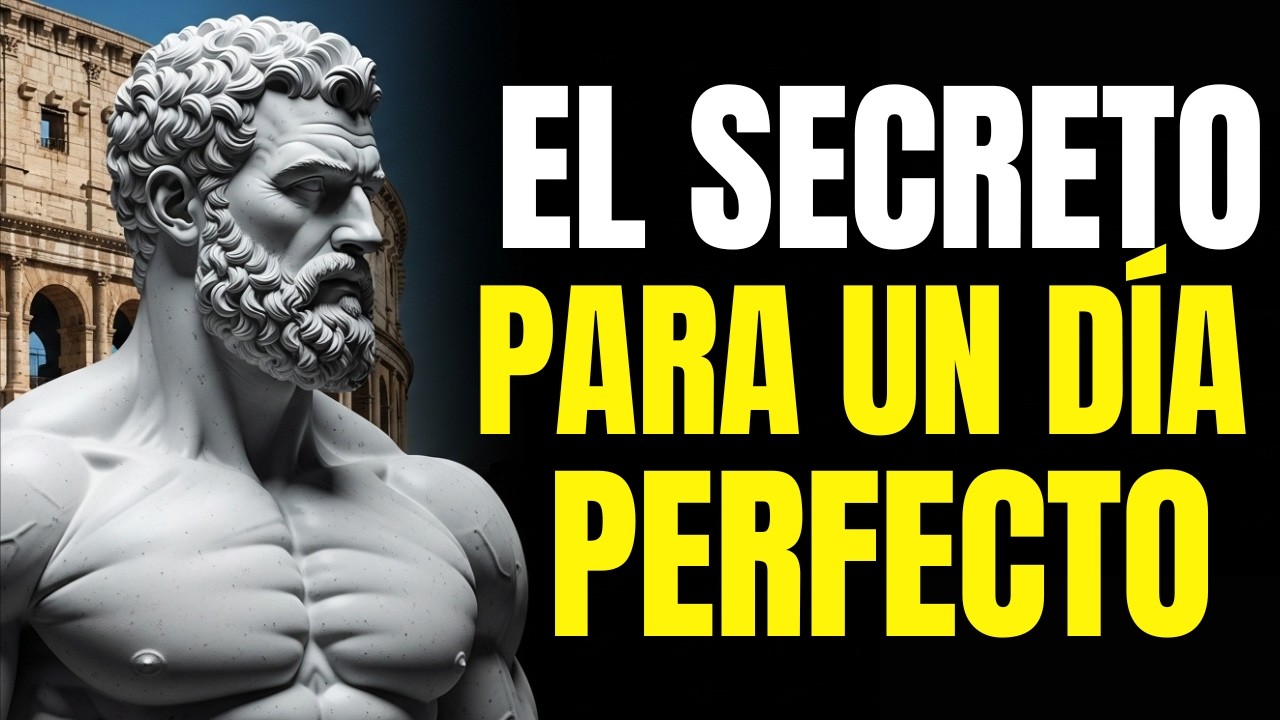 10 SECRETOS ESTOICOS PARA TENER UN DÍA PERFECTO - ESTOICISMO PURO