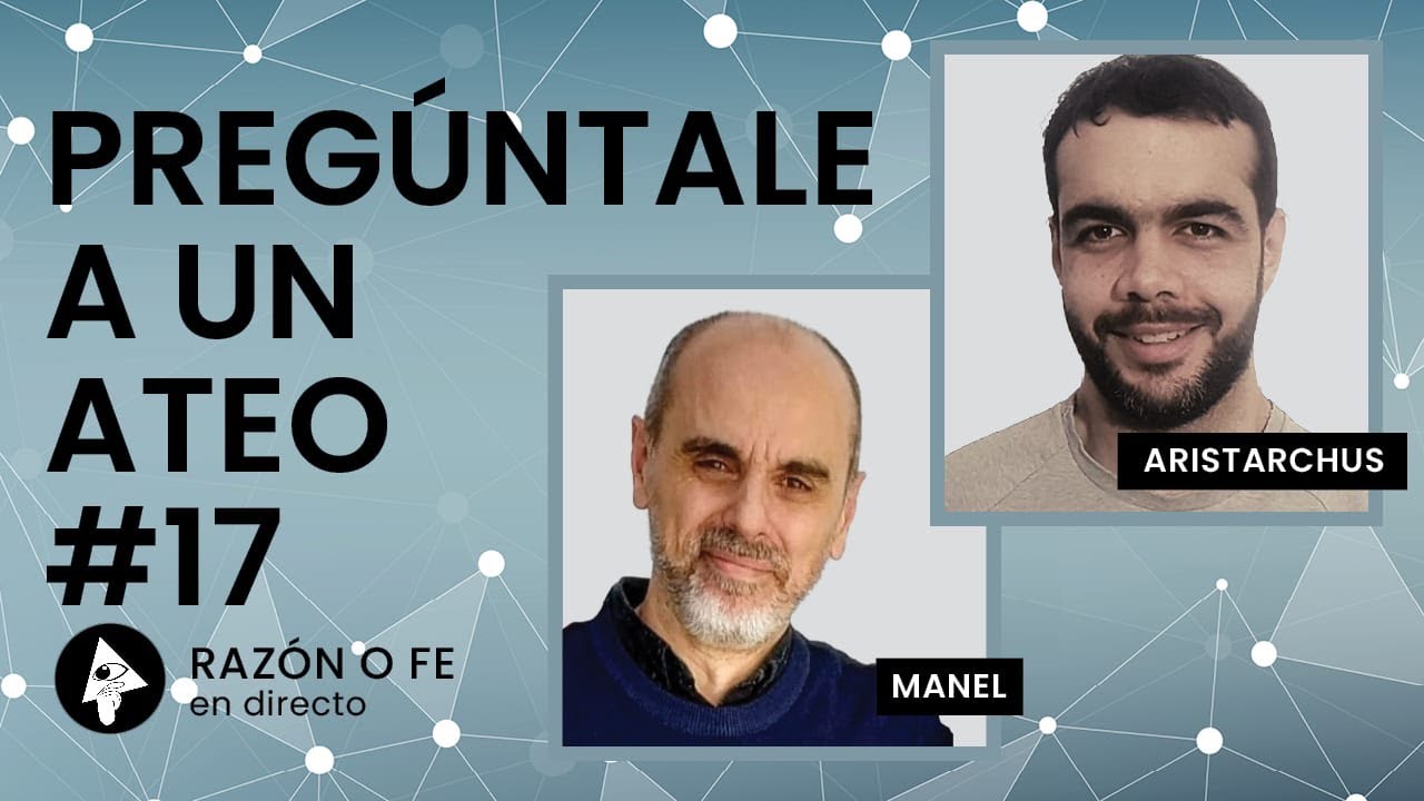 Pregúntale a un ateo #17 | Con Aristarchus (Aristarchus X)
