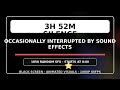 3h 52m Silence Occasionally Interrupted by Sound Effects