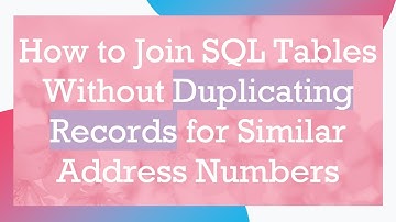 How to Join SQL Tables Without Duplicating Records for Similar Address Numbers