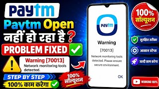 Network monitoring tools detected. Please ensure secure environment | paytm open nahi ho raha hai |