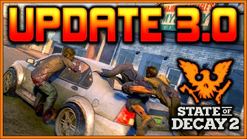 UPDATE 3.0 Patch Notes | State of Decay 2