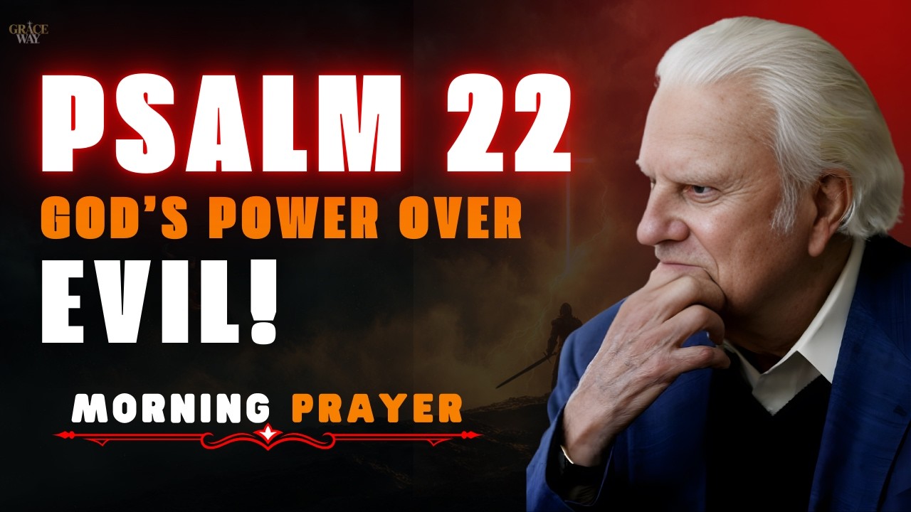 PSALM 22 - GOD'S STRENGTH IN THE FACE OF EVIL  | BILLY GRAHAM