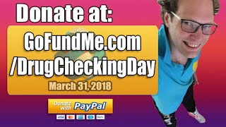 Drug Checking Day March 31st, 2018 Fundraiser update