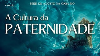 Série A Cultura da Paternidade, 02/08/2026 19H