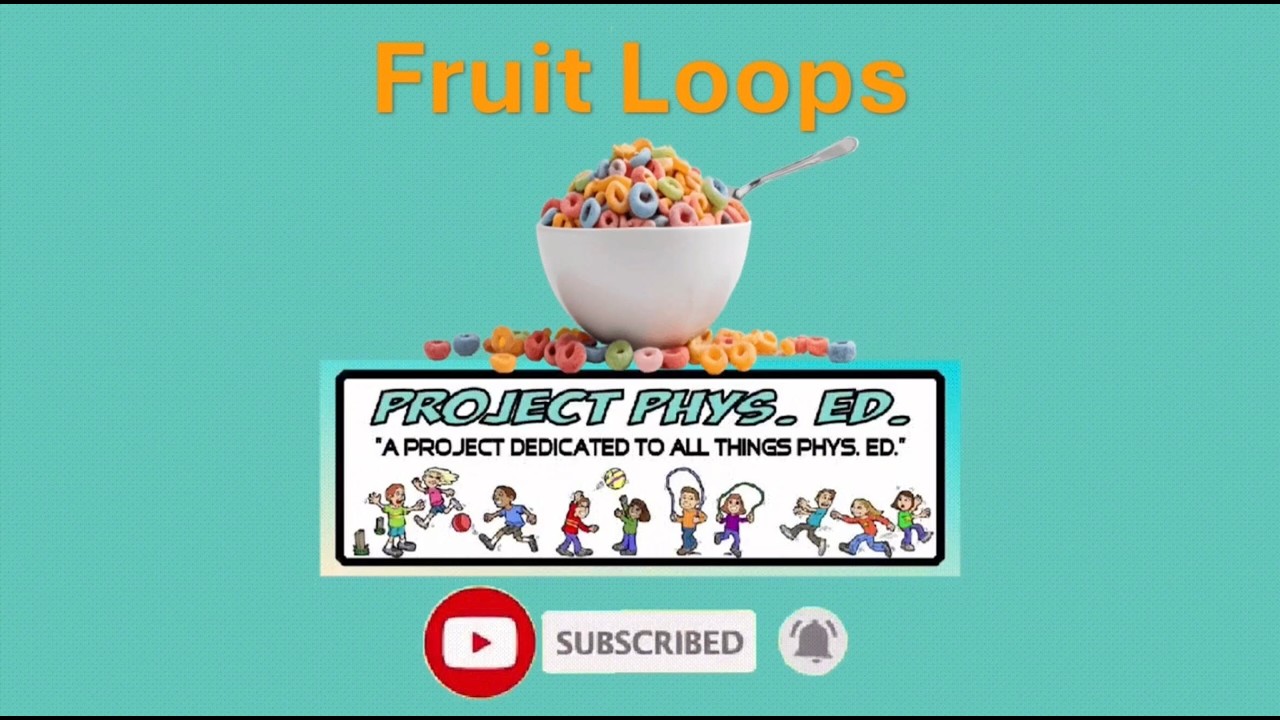 ⭕P. E. Game⭕: Fruit Loops