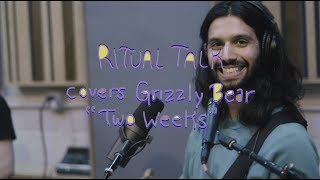 Ritual Talk covers Grizzly Bear - Two Weeks | Buzzsession