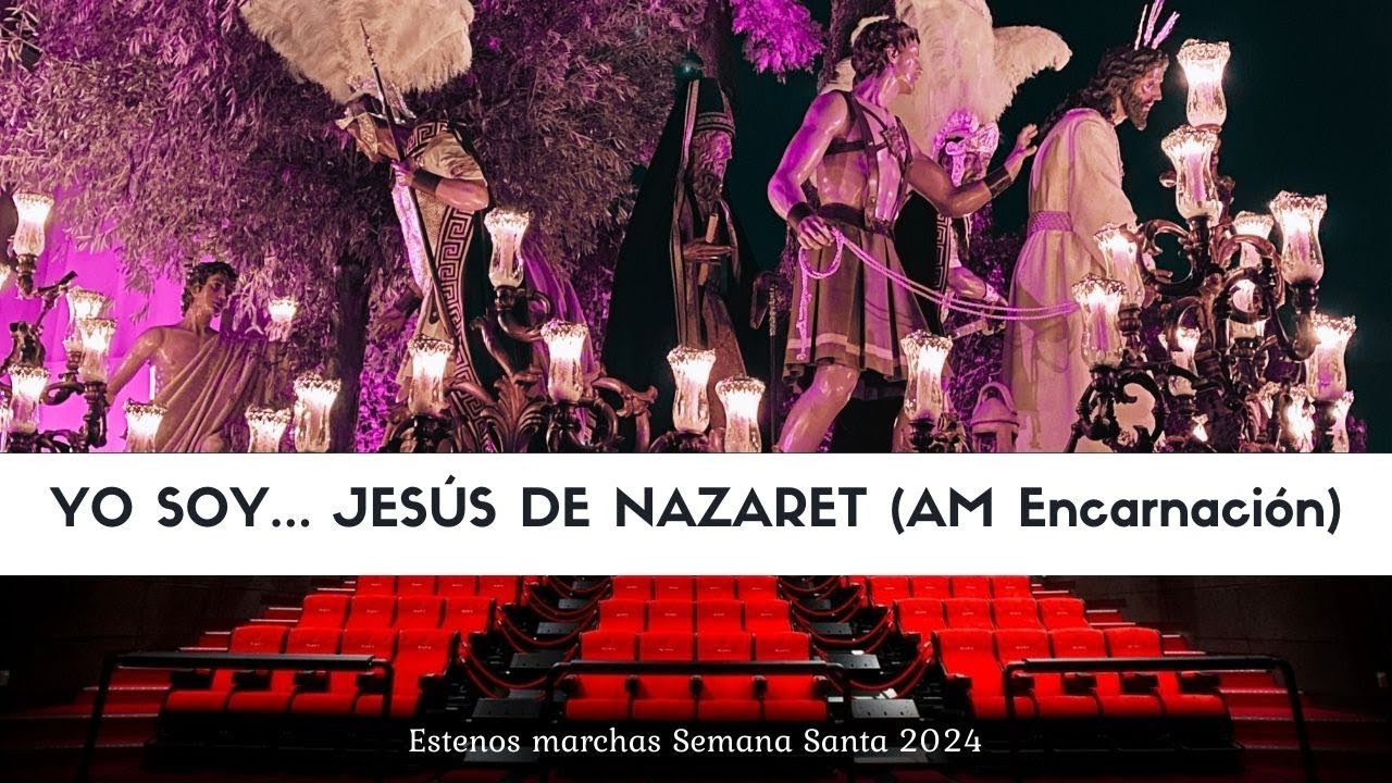 YO SOY... JESÚS DE NAZARET (Ignacio Gª Pérez) AM Encarnación | Estrenos SEMANA SANTA 2024
