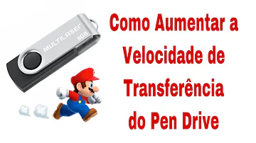 Como aumentar a velocidade de transferência de arquivos para o pen drive?