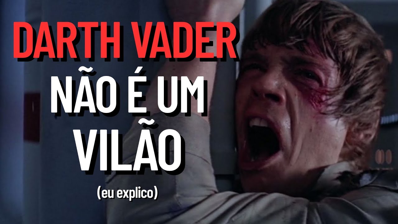 Darth Vader não é vilão (não do jeito que você pensa)
