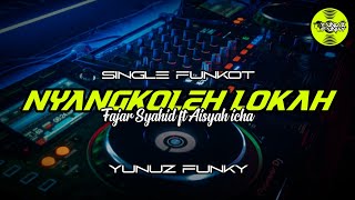 Single Funkot - NYANGKOLEH LOKAH (YUNUZ FUNKY) //ZAIN ZMIXP