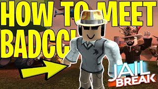 How To Meet Badcc In Real Life Creator Of Roblox Jailbreak