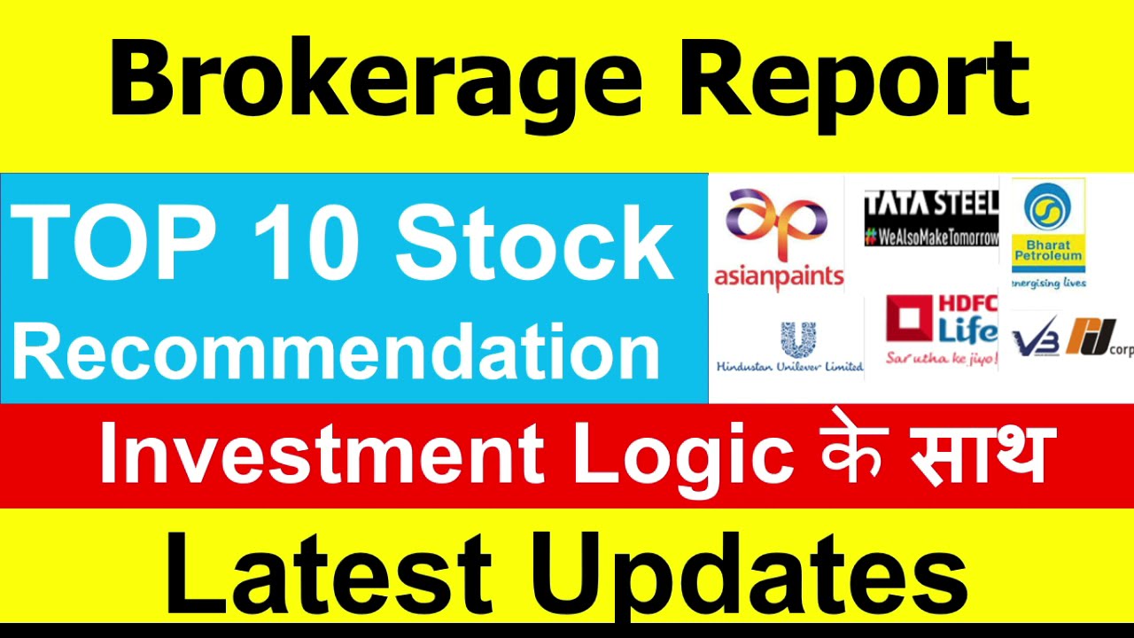 Brokerage report, Top 10 Stock Recommendations with Target price and Investment Logic