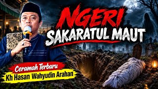 PROVISIONS FOR THE FINAL MOMENTS || LATEST SERMON BY KH HASAN WAHYUDIN IN KARANGKERTA