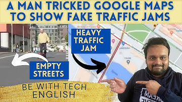 How a man tricked Google Maps to Show Fake Traffic Jams | Be With Tech English