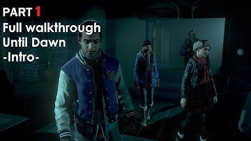 Until Dawn Part 1 -Intro-   Full walkthrough gameplay PS4