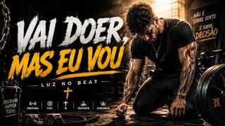 Vai Doer, Mas Eu Vou 🔥 Trap Gospel Motivacional de Treino | Luz no Beat