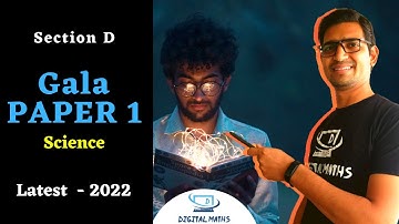 Gala 2022 Science Paper 1 Solution | Section D | Science | Gala 2022 | Digital Maths