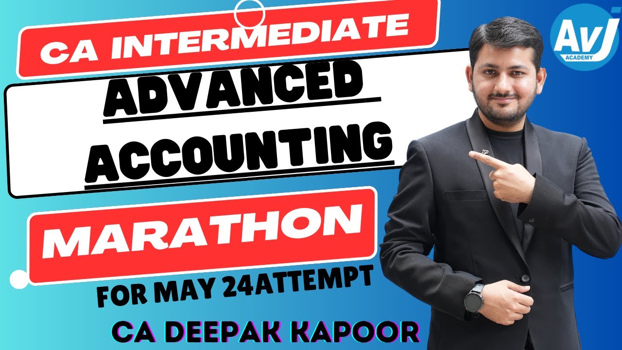 Advanced Accounting Marathon | CA Inter May 2024 | CA DEEPAK KAPOOR ...
