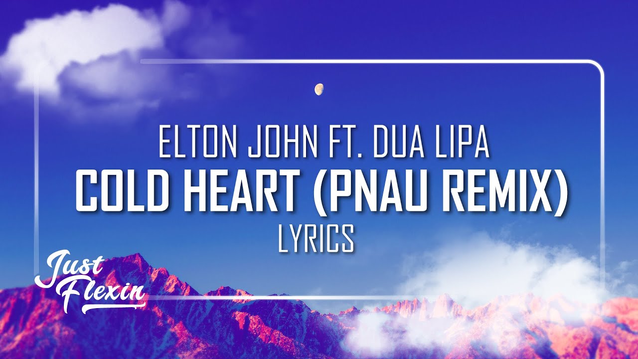 Elton John, Dua Lipa Cold Heart (PNAU Remix) (Lyrics) Just Flexin