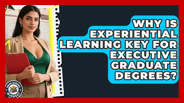 Why Is Experiential Learning Key For Executive Graduate Degrees? - Grad School Mindset