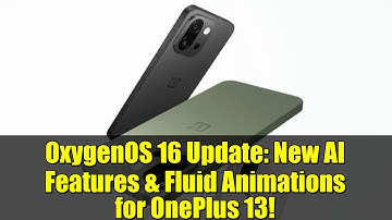 OxygenOS 16 Update: New AI Features & Fluid Animations for OnePlus 13!