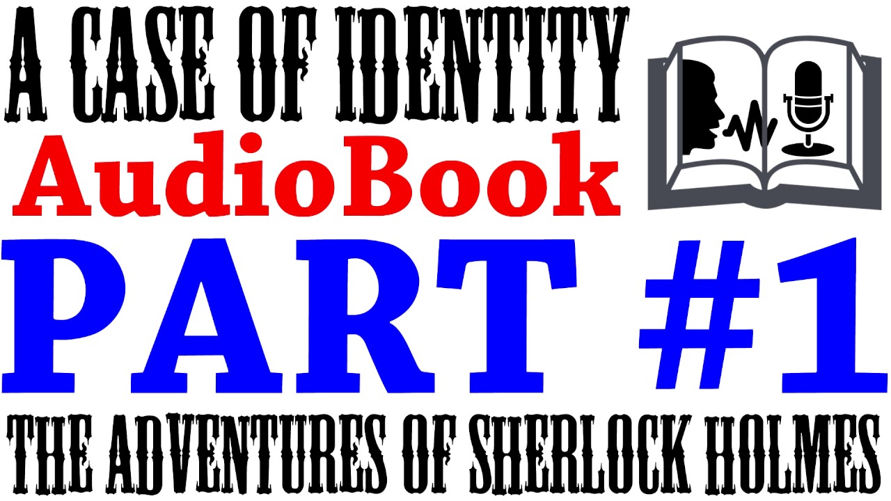 A Case of Identity PART 1 | The Adventures of Sherlock Holmes AudioBook ...