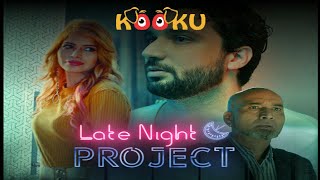 Late Night Project Kooku Web Series      On  Only On 