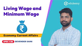 Living Wage and Minimum Wage | Economy Current Affairs | Devender Saini | UPSC CSE/IAS | Edukemy