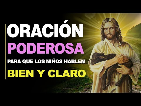 🙏 Oración muy Poderosa para que LOS NIÑOS HABLEN CLARO Y BIEN 👶