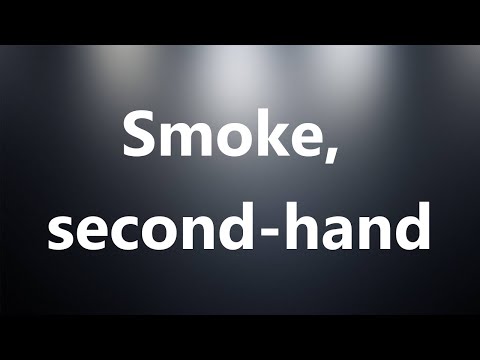 Smoke, second-hand - Medical Definition and Pronunciation