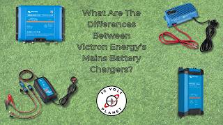 What Are The Differences Between Victron Energy's Mains Battery Chargers? | 12 Volt Planet