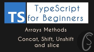 Concat, Shift, Unshift and slice | TypeScript for Beginners