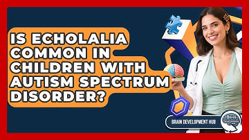 Is Echolalia Common In Children With Autism Spectrum Disorder? - Brain Development Hub