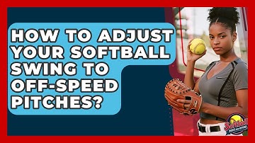 How To Adjust Your Softball Swing To Off-speed Pitches? - Softball Basics and Beyond