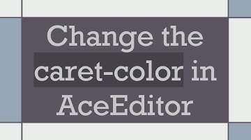 Change the caret-color in AceEditor
