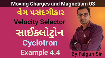 Velocity Selector | Cyclotron | Class 12 | Physics | Gujarati Medium